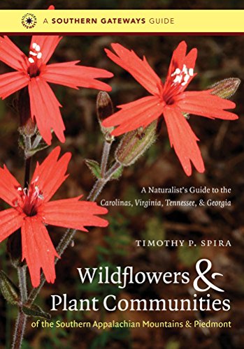 Wildflowers and Plant Communities of the Southern Appalachian Mountains and Piedmont by Tim Spira